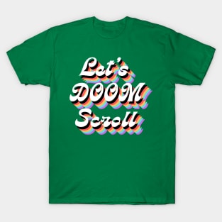 Let's Doom Scroll T-Shirt